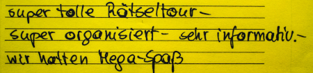 Gaestebucheintrag: supertolle Rätseltour - super organisiert - sehr informativ. Wir hatten Mega-Spaß.